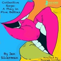 Mad Horse Theatre Presents COLLECTIVE RAGE: A PLAY IN 5 BETTIES, May 5 -29