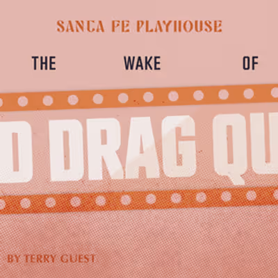 AT THE WAKE OF A DEAD DRAG QUEEN New Mexico Premiere is Coming to Santa Fe Playhouse
