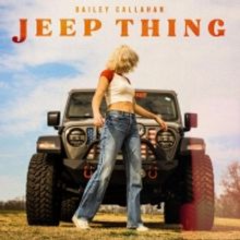 Bailey Callahan Releases 'Jeep Thing'