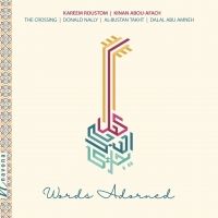 The Crossing to Release WORDS ADORNED, Featuring The Al-Bustan Takht Ensemble & Dalal Interview