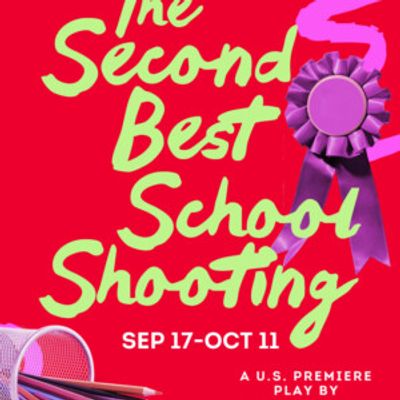 THE SECOND-BEST SCHOOL SHOOTING to Make U.S. Debut at NextStop Theatre