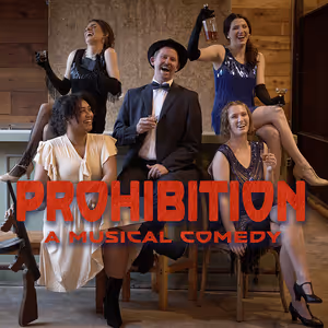 PROHIBITION: A MUSICAL COMEDY to Open March 20 at Dougherty Arts Theater