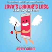 Bryn Boice Directs LOVE'S LABOUR'S LOST With Hub Theatre Company Of Boston