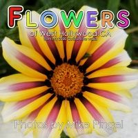 Mike Pingel Releases New Book FLOWERS OF WEST HOLLYWOOD: FROM MY 2020 QUARANTINE WALK