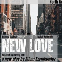 brooklynONE productions Opens North American Premiere of Adam Szymkowicz's NEW LOVE This March