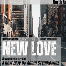 brooklynONE productions Opens North American Premiere of Adam Szymkowicz's NEW LOVE T