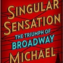 Cover and Details Released for Michael Riedel's New Book SINGULAR SENSATION: THE…