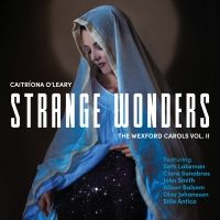 'Strange Wonders, The Wexford Carols, Vol. II' Announces Release