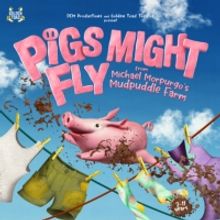 Musical Adaptation Of Michael Morpurgo's PIGS MIGHT FLY Will Embark On UK Tour
