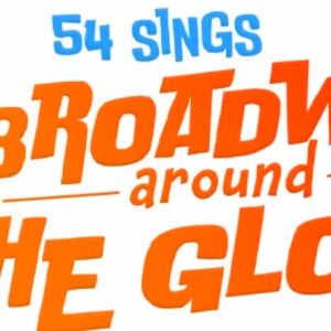 54 Below Sings BROADWAY AROUND THE GLOBE This Month!