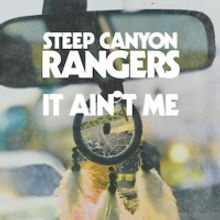 Steep Canyon Rangers Share New Single 'It Ain't Me' Out Today