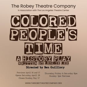 COLORED PEOPLE'S TIME Opens at Los Angeles Theatre Center This April