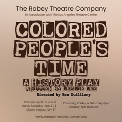 COLORED PEOPLE'S TIME Opens at Los Angeles Theatre Center This April
