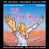 BWW Exclusive: Listen to Track from Michael Friedman's THIS BEAUTIFUL CITY Album