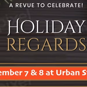 HOLIDAY REGARDS: A REVUE TO CELEBRATE Set for Winter Rhythms 2024 Series at Urban…