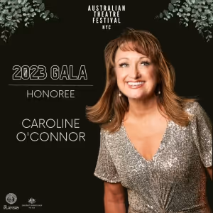 Caroline O'Connor Revealed as an Honoree For The Australian Theatre Festival NYC…