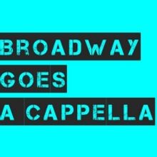 BROADWAY GOES A CAPPELLA Returns To The Green Room 42 Oct. 5th