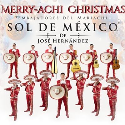 Mariachi Sol de Mexico Will Present MERRY-ACHI CHRISTMAS at The Tobin Center