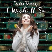 BWW CD Review: Susan Derry Tells A Hopeful Tale With Debut Album I WISH IT SO