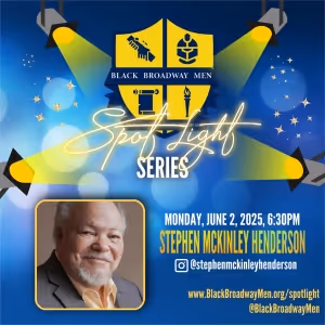 Stephen McKinley Henderson and More to Join BLACK BROADWAY MEN SPOTLIGHT SERIES…