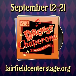 THE DROWSY CHAPERONE to be Presented at Fairfield Center Stage in September
