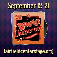 THE DROWSY CHAPERONE to be Presented at Fairfield Center Stage in September