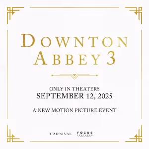 DOWNTON ABBEY 3 Coming in 2025