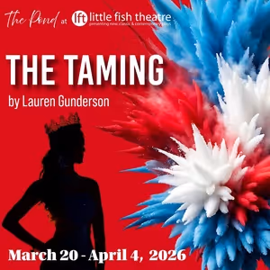Little Fish Theatre Will Present THE TAMING by Lauren Gunderson in March 2026