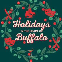 HOLIDAYS IN THE HEART OF BUFFALO To Highlight The City’s Theatre And Entertainment District This December