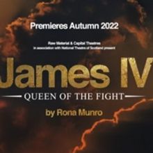 Further Creative Team Announced and Scottish Tour Dates Go on Sale for JAMES IV- QUEE