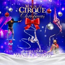 A MAGICAL CIRQUE CHRISTMAS Comes to Mayo Performing Arts Center This December