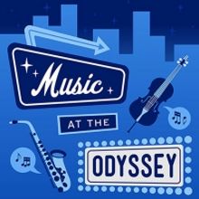 MUSIC AT THE ODYSSEY Series Continues With New Guests