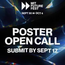 MIT FUTURE FEST Poster Open Call to Accept Submissions