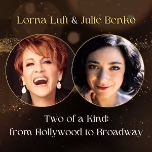 See Lorna Luft and Julie Benko in FROM HOLLYWOOD TO BROADWAY at Bell Theater