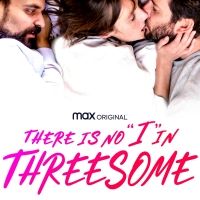 VIDEO: Watch the Trailer for THERE'S NO 'I' IN THREESOME Video