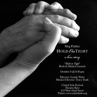 Meg Flather Will Play Solo Show HOLD ON TIGHT at Two Different NYC Theater Festivals…