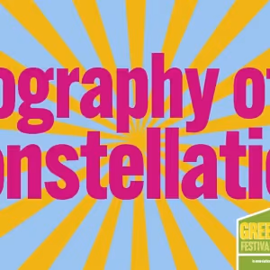 BIOGRAPHY OF A CONSTELLATION to Play Greenhouse Festival in September