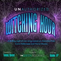 THE WITCHING HOUR : UNAUTHORIZED! to be Presented at The Green Room 42