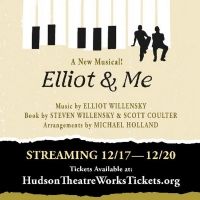 Hudson Theatre Works Presents New Musical ELLIOT & ME.