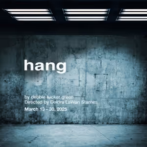 Debbie Tucker Green's HANG Will Play at 1st Stage Theatre