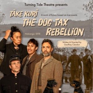 Review: TĀKE KURĪ THE DOG TAX REBELLION at Te Pou Henderson,