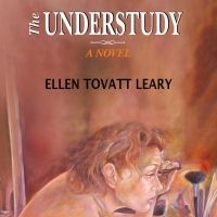 Ellen Tovatt Leary to Release New Novel THE UNDERSTUDY