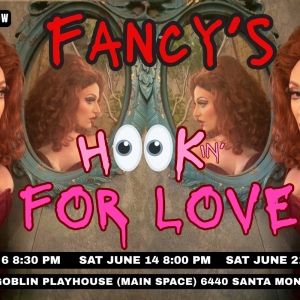 FANCY'S HOOKIN' FOR LOVE is Coming to the Hollywood Fringe