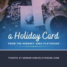 Hershey Area Playhouse Presents A Virtual Holiday Experience For The Whole Family