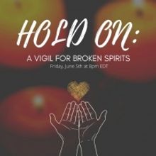 The American Opera Project Offers HOLD ON: A VIGIL FOR BROKEN SPIRITS 