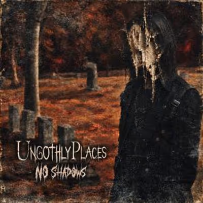 Ungothly Places Shares Debut Single NO SHADOWS