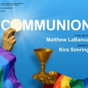 COMMUNION Developmental Production to be Presented at The Cell Theatre