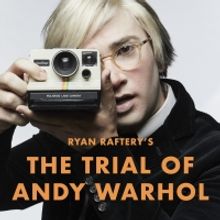 Ryan Raftery's THE TRIAL OF ANDY WARHOL Comes to Joe's Pub in February; Casting Annou