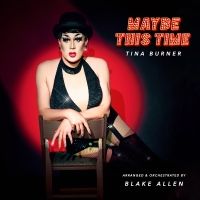 Tina Burner to Conclude Cabaret Tour MAYBE THIS TIME