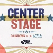 CENTER STAGE Countdown Special to Air Ahead of THE CMA AWARDS